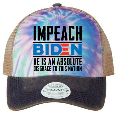Impeach Biden He Is An Absolute Disgrace To This Nation Legacy Tie Dye Trucker Hat