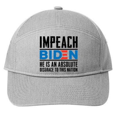 Impeach Biden He Is An Absolute Disgrace To This Nation 7-Panel Snapback Hat