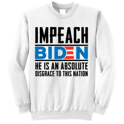 Impeach Biden He Is An Absolute Disgrace To This Nation Sweatshirt