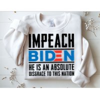Impeach Biden He Is An Absolute Disgrace To This Nation Sweatshirt