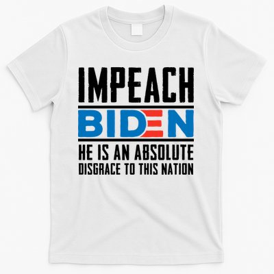 Impeach Biden He Is An Absolute Disgrace To This Nation T-Shirt