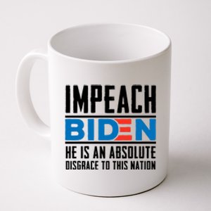 Impeach Biden He Is An Absolute Disgrace To This Nation Coffee Mug