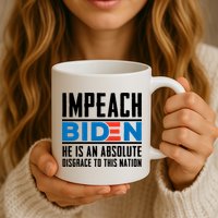 Impeach Biden He Is An Absolute Disgrace To This Nation Mug