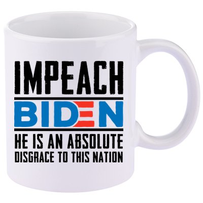 Impeach Biden He Is An Absolute Disgrace To This Nation 11oz C Handle Ceramic Mug