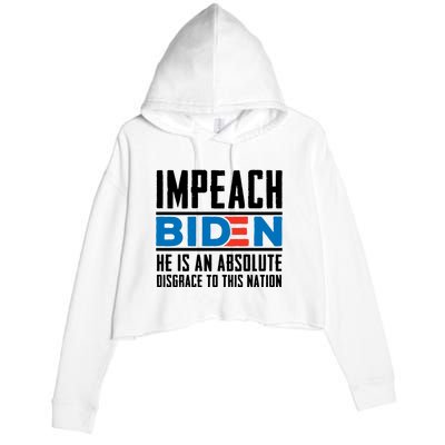 Impeach Biden He Is An Absolute Disgrace To This Nation Crop Fleece Hoodie