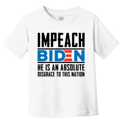 Impeach Biden He Is An Absolute Disgrace To This Nation Toddler T-Shirt