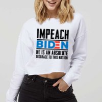 Impeach Biden He Is An Absolute Disgrace To This Nation Cropped Pullover Crew