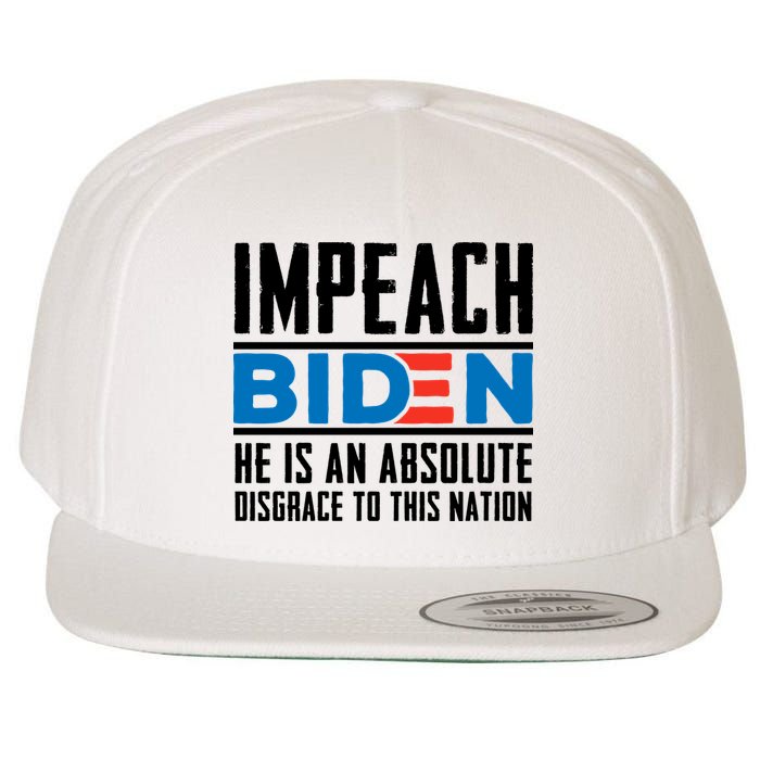 Impeach Biden He Is An Absolute Disgrace To This Nation Wool Snapback Cap