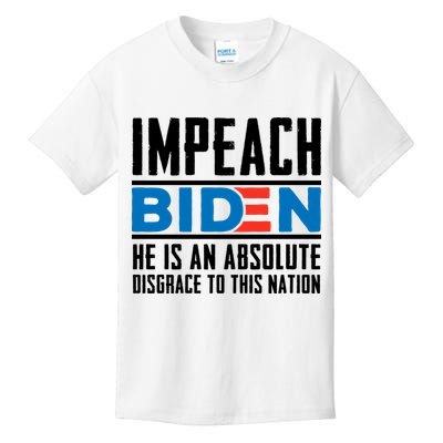 Impeach Biden He Is An Absolute Disgrace To This Nation Kids T-Shirt