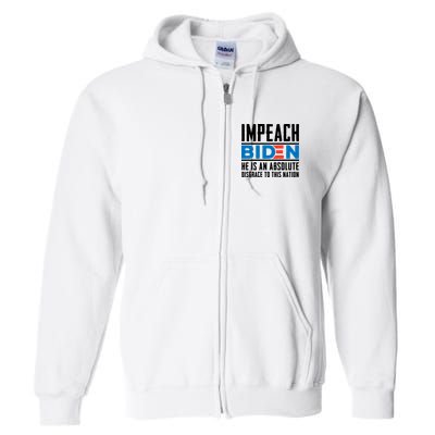 Impeach Biden He Is An Absolute Disgrace To This Nation Full Zip Hoodie