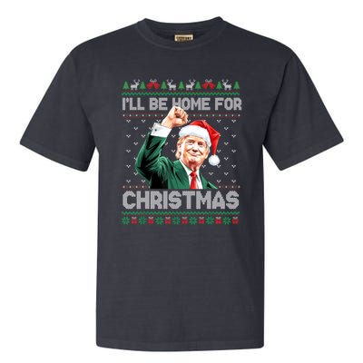 ILl Be Home For Christmas Funny Trump Ugly Sweater Xmas Garment-Dyed Heavyweight T-Shirt