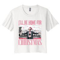 ILl Be Home For Christmas Funny Santa Claus Trump 2024 Women's Crop Top Tee