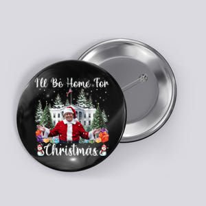 Ill Be Home For Christmas Funny Santa Claus Trump 2024 Button