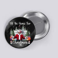 Ill Be Home For Christmas Funny Santa Claus Trump 2024 Button