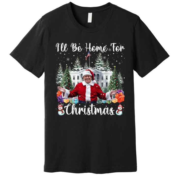 Ill Be Home For Christmas Funny Santa Claus Trump 2024 Premium T-Shirt