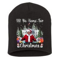 Ill Be Home For Christmas Funny Santa Claus Trump 2024 Short Acrylic Beanie