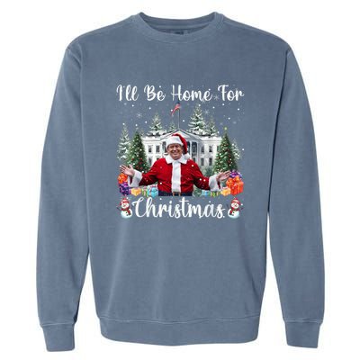 Ill Be Home For Christmas Funny Santa Claus Trump 2024 Garment-Dyed Sweatshirt