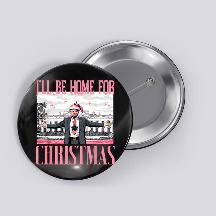 ILl Be Home For Christmas Funny Santa Claus Trump 2024 Button