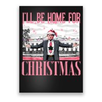 ILl Be Home For Christmas Funny Santa Claus Trump 2024 Poster