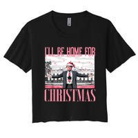 ILl Be Home For Christmas Funny Santa Claus Trump 2024 Women's Crop Top Tee