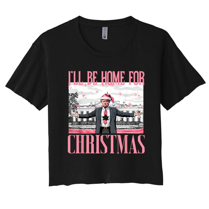 ILl Be Home For Christmas Funny Santa Claus Trump 2024 Women's Crop Top Tee