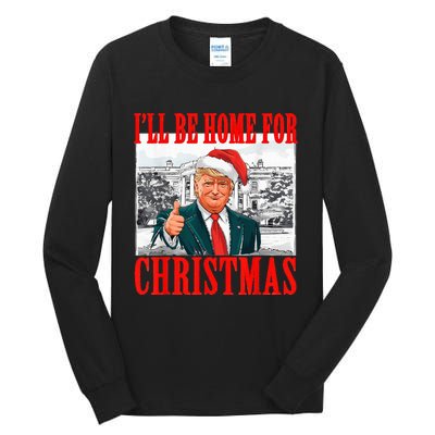 ILl Be Home For Christmas Santa Funny Trump Xmas Pajamas Tall Long Sleeve T-Shirt