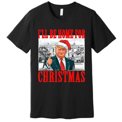 ILl Be Home For Christmas Santa Funny Trump Xmas Pajamas Premium T-Shirt