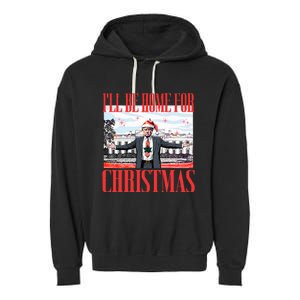 ILl Be Home For Christmas Santa Funny Trump Xmas Garment-Dyed Fleece Hoodie