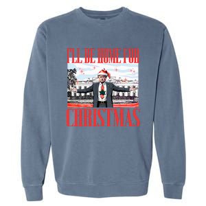 ILl Be Home For Christmas Santa Funny Trump Xmas Garment-Dyed Sweatshirt