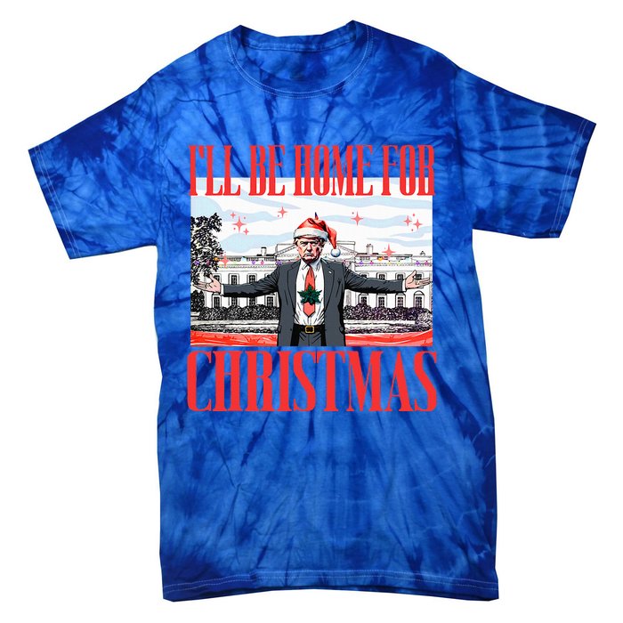 ILl Be Home For Christmas Santa Funny Trump Xmas Tie-Dye T-Shirt