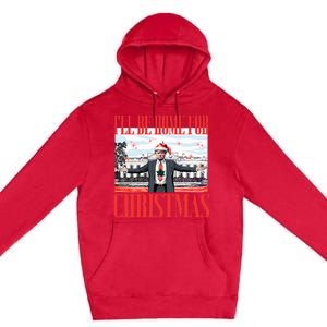 ILl Be Home For Christmas Santa Funny Trump Xmas Premium Pullover Hoodie