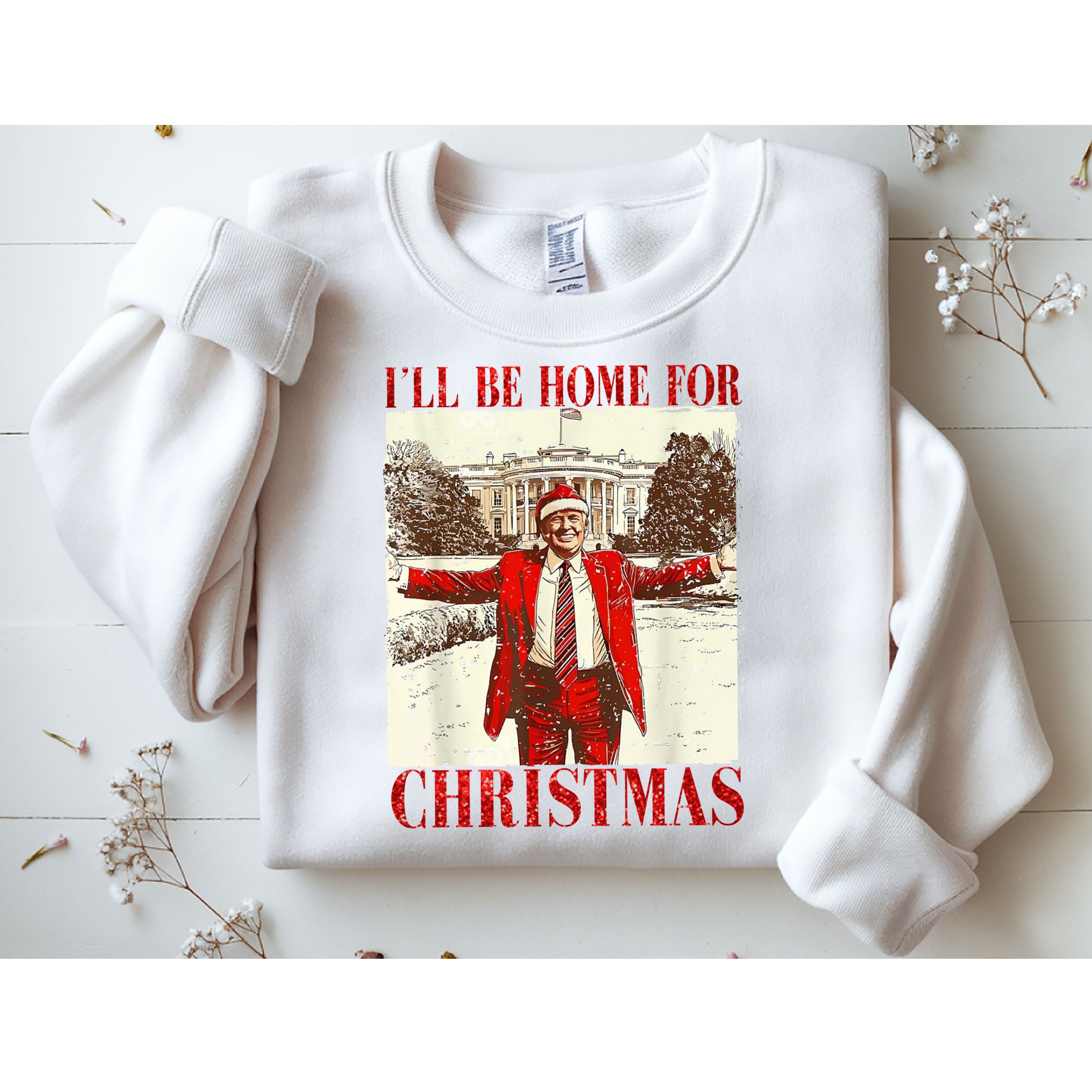 Ill Be Home For Christmas Santa Trump Funny Holiday Sweatshirt