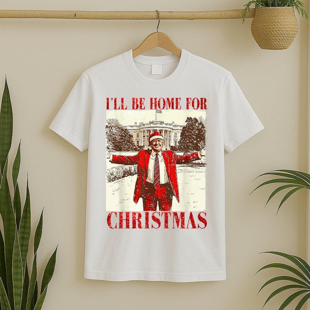Ill Be Home For Christmas Santa Trump Funny Holiday T-Shirt