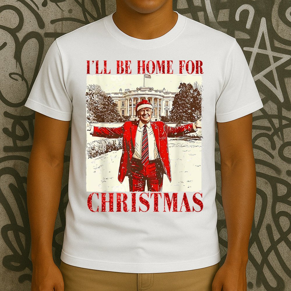 Ill Be Home For Christmas Santa Trump Funny Holiday T-Shirt