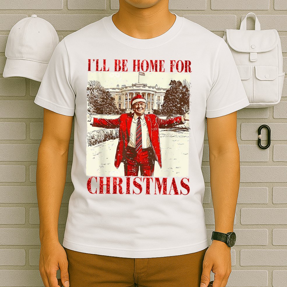 Ill Be Home For Christmas Santa Trump Funny Holiday T-Shirt