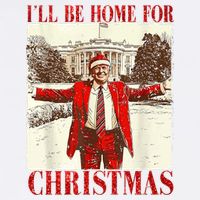 Ill Be Home For Christmas Santa Trump Funny Holiday T-Shirt