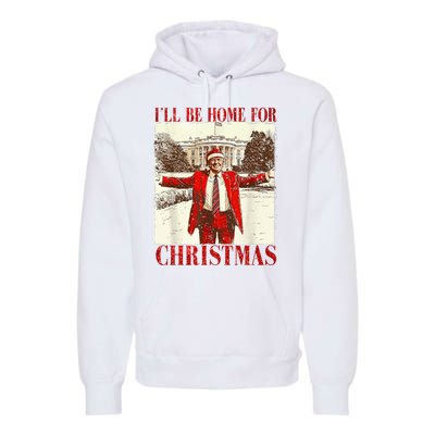 Ill Be Home For Christmas Santa Trump Funny Holiday Premium Hoodie