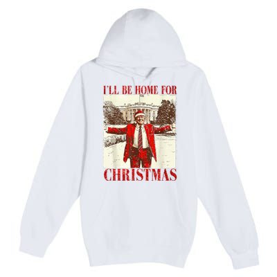 Ill Be Home For Christmas Santa Trump Funny Holiday Premium Pullover Hoodie