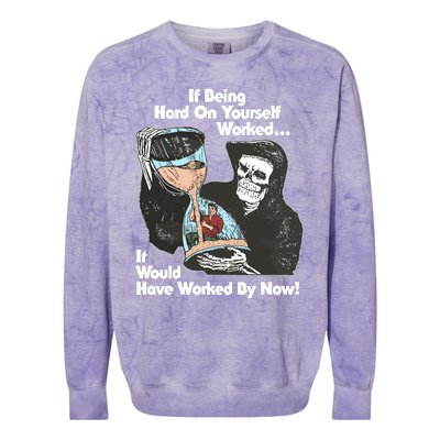 If Being Hard On Yourself Worked It Would Hove Worked By Now Colorblast Crewneck Sweatshirt