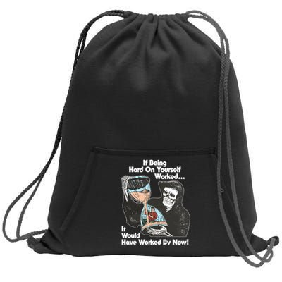 If Being Hard On Yourself Worked It Would Hove Worked By Now Sweatshirt Cinch Pack Bag