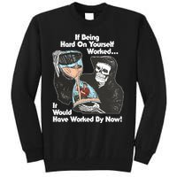 If Being Hard On Yourself Worked It Would Hove Worked By Now Tall Sweatshirt