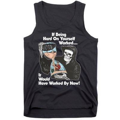 If Being Hard On Yourself Worked It Would Hove Worked By Now Tank Top