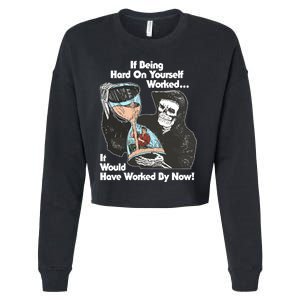 If Being Hard On Yourself Worked It Would Hove Worked By Now Cropped Pullover Crew