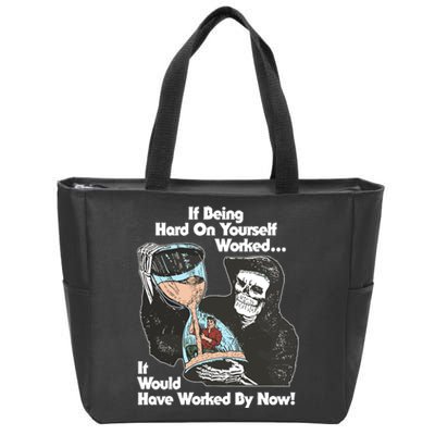 If Being Hard On Yourself Worked It Would Hove Worked By Now Zip Tote Bag