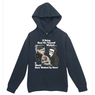 If Being Hard On Yourself Worked It Would Hove Worked By Now Urban Pullover Hoodie