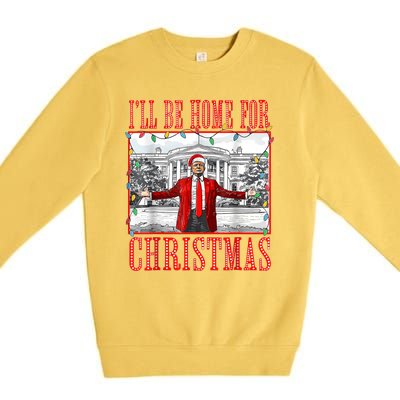 Ill Be Home For Christmas Santa Funny Trump Xmas Pajamas Premium Crewneck Sweatshirt