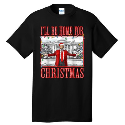 Ill Be Home For Christmas Santa Funny Trump Xmas Pajamas Tall T-Shirt