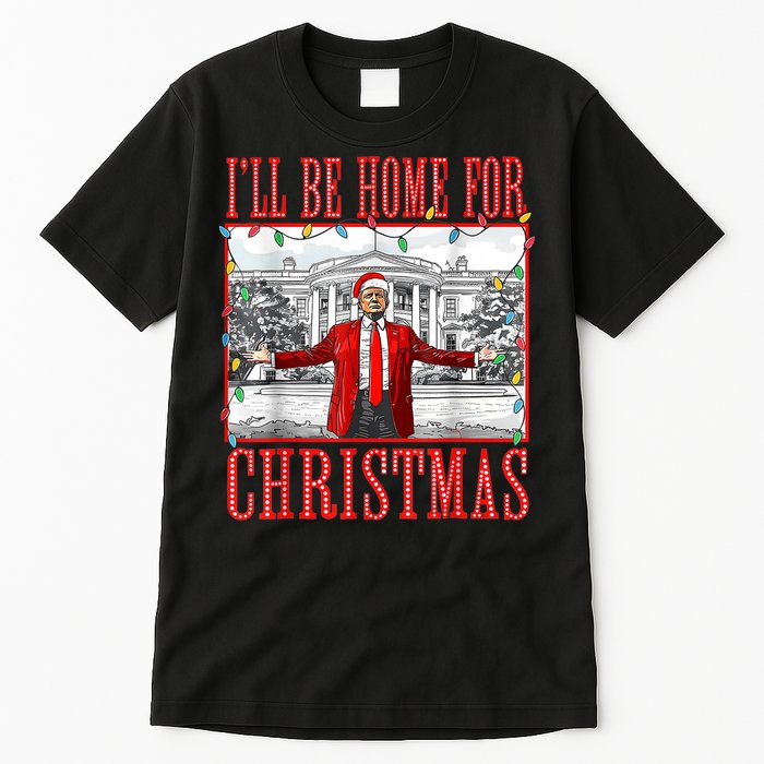 Ill Be Home For Christmas Santa Funny Trump Xmas Pajamas Tall T-Shirt