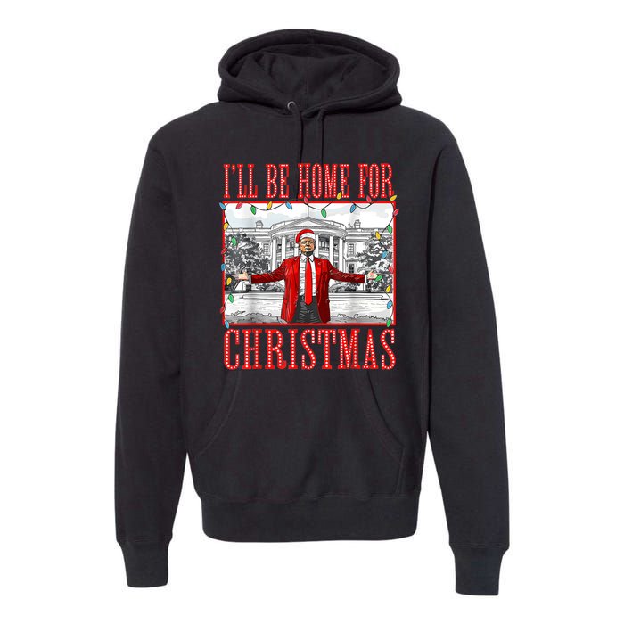 Ill Be Home For Christmas Santa Funny Trump Xmas Pajamas Premium Hoodie