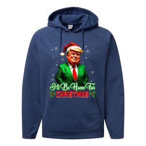 ILl Be Home For Christmas Funny Santa Claus Trump 2024 Performance Fleece Hoodie